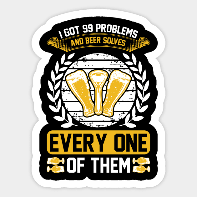 I got 99 problems and beer solves every one of them T Shirt For Women Men Sticker by Xamgi